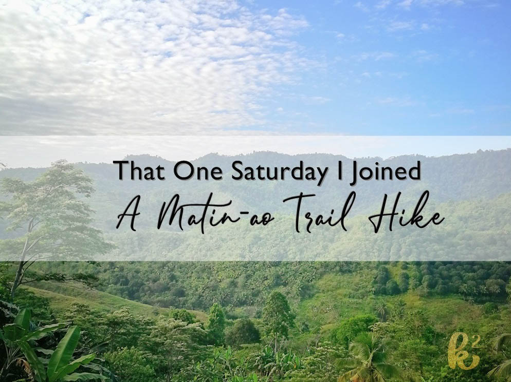 That One Saturday I Joined a Matin-ao Trail Hike – Katrina Karen