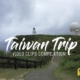 taiwan trip, taiwan videos, taiwan destination