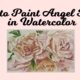 how to paint angel roses in watercolor, watercolor roses tutorial video, angel roses
