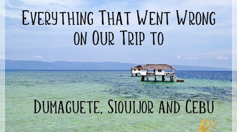 Everything That Went Wrong on Our Trip to Dumaguete, Siquijor and Cebu