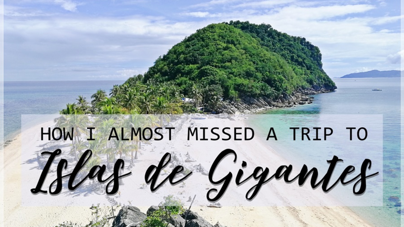 How I Almost Missed a Trip to Islas de Gigantes